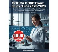SOCRA CCRP Exam Study Guide 2025-2026: Comprehensive Review of Clinical Research Protocols, GCP Guidelines, and Regulatory Compliance for Certification Preparation