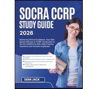 SOCRA CCRP STUDY GUIDE 2026: Mastering Ethical Excellence: Your Risk-Based Pathway to CCRP Certification in the ICH E6(R3) Era With 1000 Practice Questions and Answers Explained