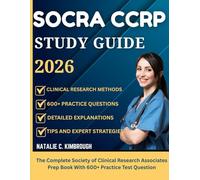 SOCRA CCRP STUDY GUIDE 2026: The Complete Society of Clinical Research Associates Prep Book With 600+ Practice Test Question