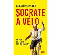 Guillaume Martin – Socrate à vélo – Le Tour de France des philosophes – Poche