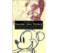 Socrate chez Mickey: Petit précis de philosophie à l'usage des amateurs de Disneyland-Paris et de tous les autres