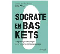 Socrate En Baskets - Un Guide Philosophique Pour Poser Les Bonnes Questions