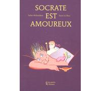 Socrate est amoureux: (D'après Le Banquet de Platon)
