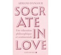 Socrate in love Armand D'Angour (Auteur), Silvia Milanezi (Traduction), Sylvie Taussig (Traduction)