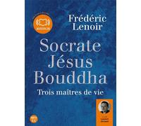 Socrate, Jésus, Bouddha : trois maîtres de vie Livre audio 1CD MP3 - Frédéric Lenoir - Audiolib - Texte lu (CD) - Textes lus CD