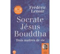 Socrate, Jésus, Bouddha : trois maîtres de vie CD
