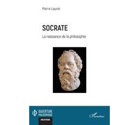 Socrate La naissance de la philosophie - Pierre Lauret - L'harmattan - broché - Essai