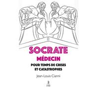 Socrate, Médecin Pour Temps De Crises Et Catastrophes