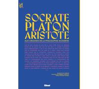 Ramon Alcoberro – Socrate, Platon et Aristote – Aux origines de la philosophie moderne – Cartonné