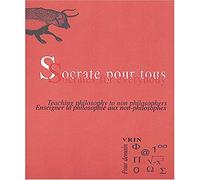 Socrate pour tous : Enseigner la philosophie aux non-philosophes