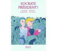 Socrate President ! D'après "Gorgias" de Platon - Yan Marchand - Les Petits Platons - broché - Document jeunesse dès 9 ans