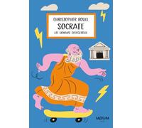 Socrate - Un homme dangereux