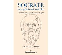 Socrate, un portrait inédit En deçà des Socrate dramatiques - Richard Lussier - Hermann - broché - Etude