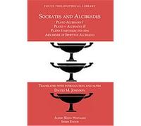 Socrates and Alcibiades: Plato's Alcibiades I & II, Symposium 212c-223a, Aeschines' Alcibiades