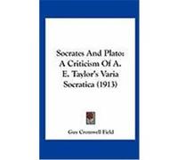 Socrates and Plato: A Criticism of A. E. Taylor's Varia Socratica (1913) Field, Guy Cromwell (Auteur)