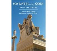 Socrates and the Gods How to Read Platos Euthyphro Apology and Crito by Nalin Ranasinghe Nalin Ranasinghe (Auteur)