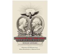 Socrates And The Jews: Hellenism And Hebraism From Moses Mendelssohn To Sigmund Freud