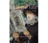 Socrates at Verse and Other Philosophical Poems - Christopher Norris - Parlor Press - Livre en Anglais Christopher NorrisChristopher Norris (Auteur)