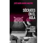 Sócrates en el aula: Lo que la filosofía puede enseñar a la educación