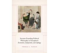 Socrates Founding Political Philosophy In Xenophon's Economist, Symposium, And Apology