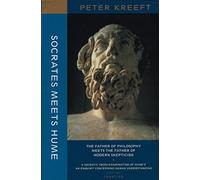 Socrates Meets Hume: The Father of Philosophy Meets the Father of Modern Skepticism: A Socratic Examination of An Enquiry Concerning Human Understanding