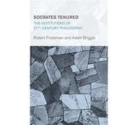 Socrates Tenured by Adam Briggle Robert Frodeman Adam Briggle (Auteur)