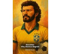 Socrates: Vita, Storia e Segreti: Il tributo al capitano del Brasile e al grande centrocampista