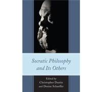 Socratic Philosophy and Its Others Denise Schaeffer, Christopher Dustin (Auteur)