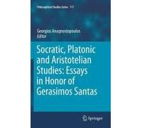Socratic, Platonic And Aristotelian Studies: Essays In Honor Of Gerasimos Santas