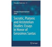 Socratic, Platonic And Aristotelian Studies: Essays In Honor Of Gerasimos Santas
