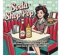 Soda Shop Pop: A Retro 1950s Pop Art Coloring Book with Diners, Jukeboxes, Fashion, Milkshakes, Classic Cars & Mid-Century Americana