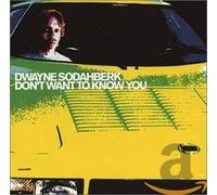 Sodahberk, Dwayne - Don't Want To Know You