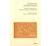 Sodalitas Litteratorum - Le Compagnonnage Littéraire Néo-Latin Et Français À La Renaissance - Etudes À La Mémoire De Philip Ford