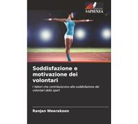 Soddisfazione e motivazione dei volontari: I fattori che contribuiscono alla soddisfazione dei volontari dello sport