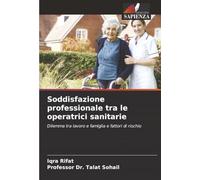 Soddisfazione professionale tra le operatrici sanitarie: Dilemma tra lavoro e famiglia e fattori di rischio