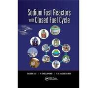 Sodium Fast Reactors With Closed Fu Baldev Indira Gandhi Centre Of Atomic Research Raj, India Kalpakkam, P Indira Gandhi Centre Of Atomic Research Chellapandi, India Kalpakkam (Auteur)