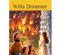 Sodom and Gomorrah: A Bible Story: Listening and Obeying God