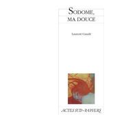 Sodome ma douce - Laurent Gaudé - Actes Sud-Papiers - broché - Théâtre