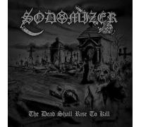 Sodomizer - The Dead Shall Rise to Kill CD Neuauflage [Import]