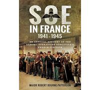 Soe in France 1941-1945: An Official Account of the Special Operations Executive's 'British' Circuits in France