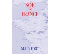 SOE in France: An Account of the Work of the British Special Operations Executive in France 1940-1944
