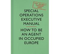 SOE Manual: How to be an Agent in Occupied Europe