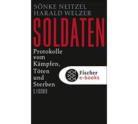 Sönke Neitzel Harald We Soldaten: Protokolle vom Kämpfen, Töten und Ste (Poche)