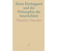 Sören Kierkegaard und die Philosophie der Innerlichkeit