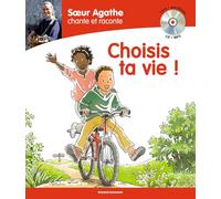 Soeur Agathe chante et raconte : Choisis ta vie !