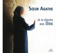 Soeur Agathe - Je te cherche, mon Dieu