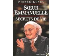 Soeur Emmanuelle Secrets de vie - Pierre Lunel - Anne Carriere Eds - broché - Biographie