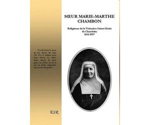 Soeur Marie-Marthe Chambon: Religieuse de la Visitation Sainte-Marie de Chambéry (1841-1907)
