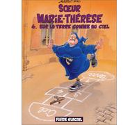 Soeur Marie-Thérèse des Batignolles, tome 4 : Sur la terre comme au ciel