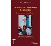 Soeur Renée-Guidopoppa (1907-1992) - Médecin Et Martyre Au Rwanda